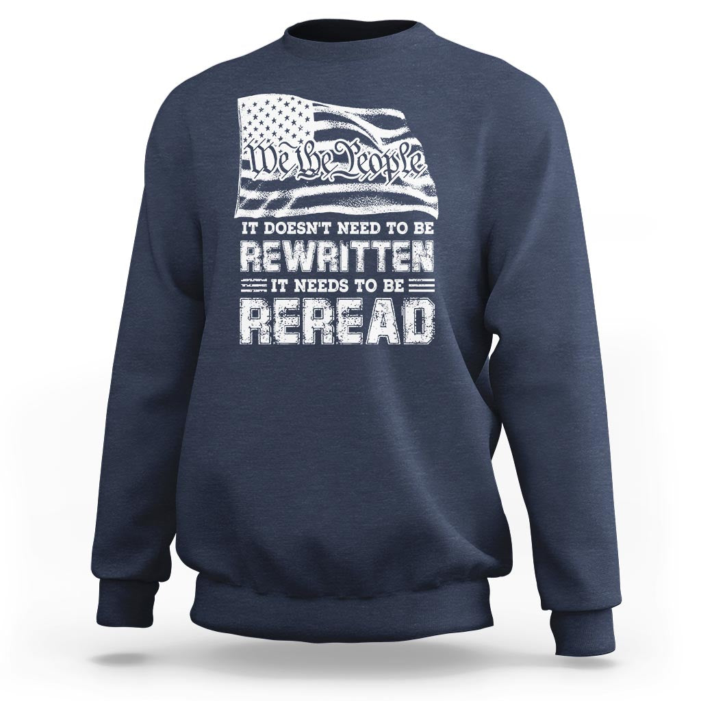 4th Of July Sweatshirt It Doesn't Need To Be Rewritten It Needs To Be Reread - Wonder Print Shop