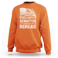 4th Of July Sweatshirt It Doesn't Need To Be Rewritten It Needs To Be Reread - Wonder Print Shop