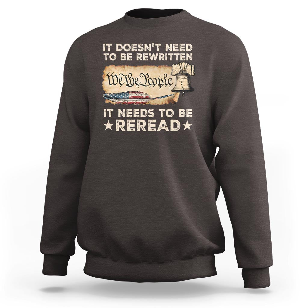 We The People American Patriotic Sweatshirt It Doesn't Need To Be Rewritten It Needs To Be Reread - Wonder Print Shop