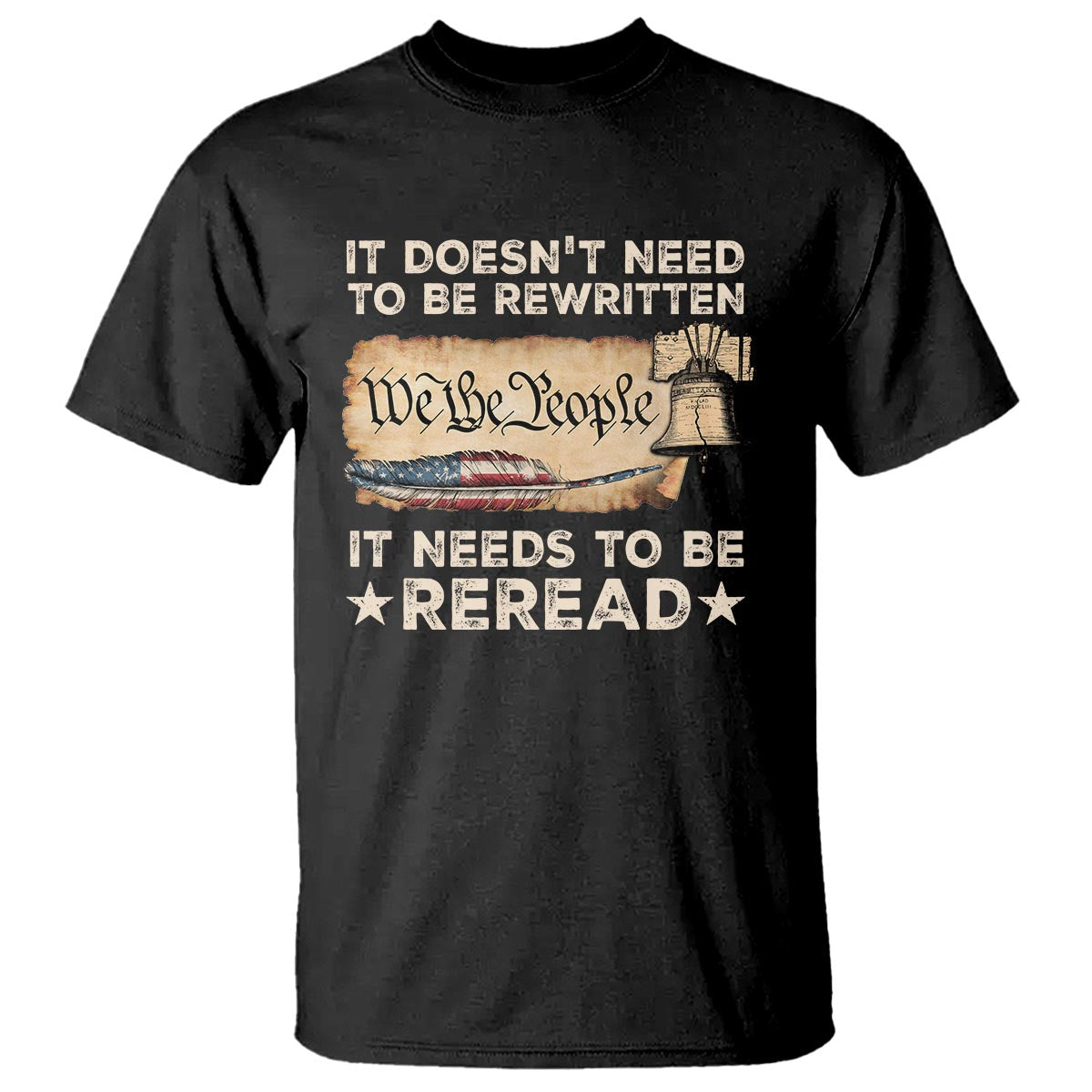 We The People American Patriotic T Shirt It Doesn't Need To Be Rewritten It Needs To Be Reread - Wonder Print Shop