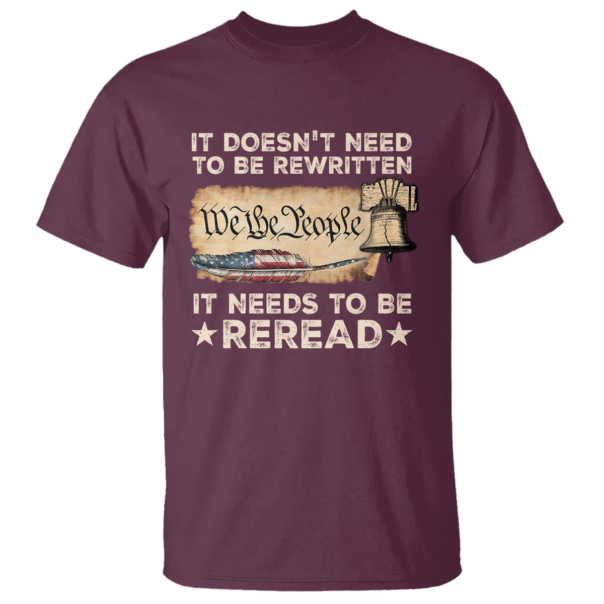 We The People American Patriotic T Shirt It Doesn't Need To Be Rewritten It Needs To Be Reread - Wonder Print Shop