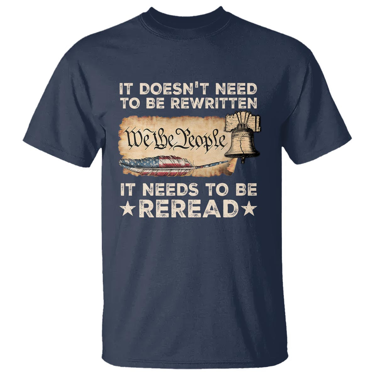 We The People American Patriotic T Shirt It Doesn't Need To Be Rewritten It Needs To Be Reread - Wonder Print Shop