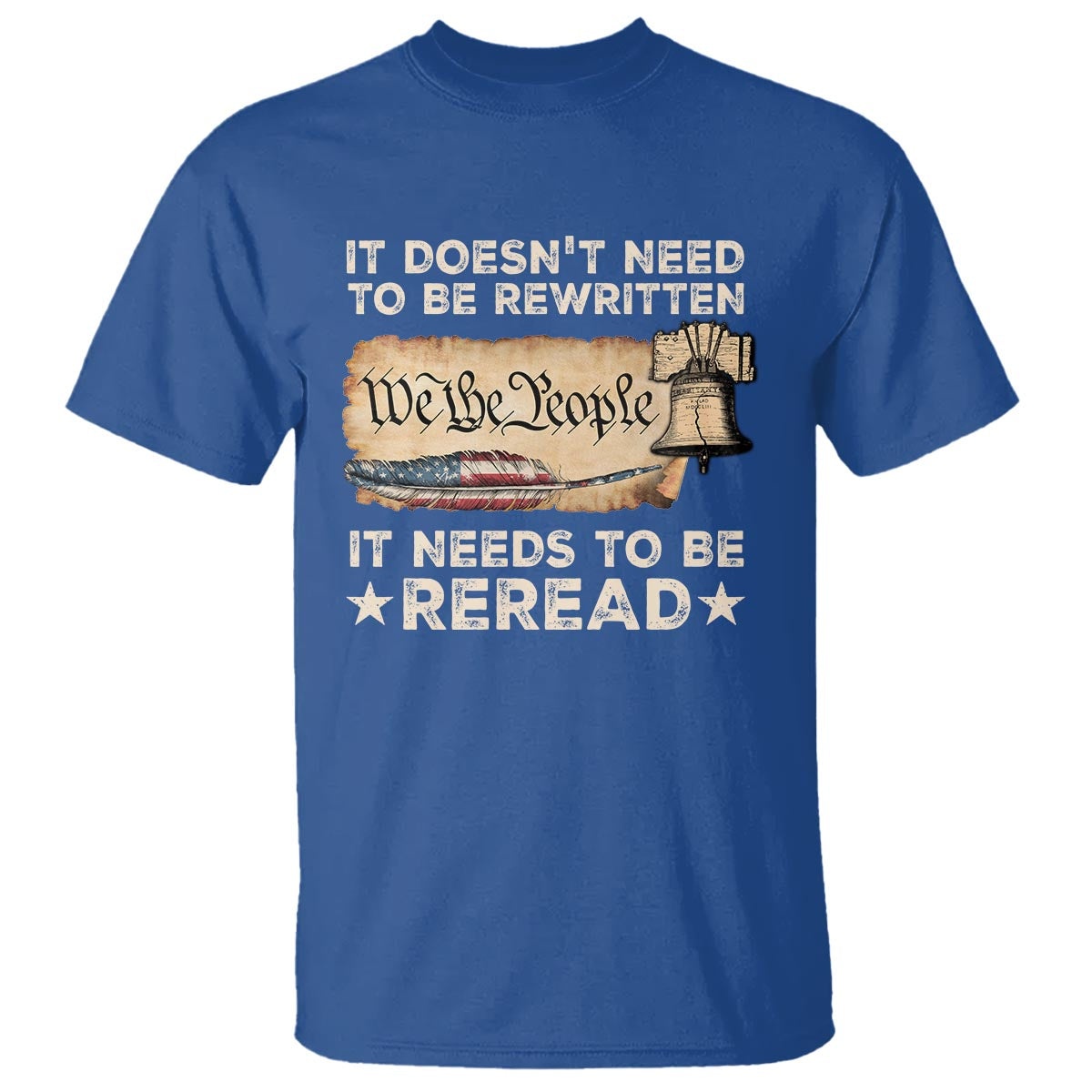 We The People American Patriotic T Shirt It Doesn't Need To Be Rewritten It Needs To Be Reread - Wonder Print Shop