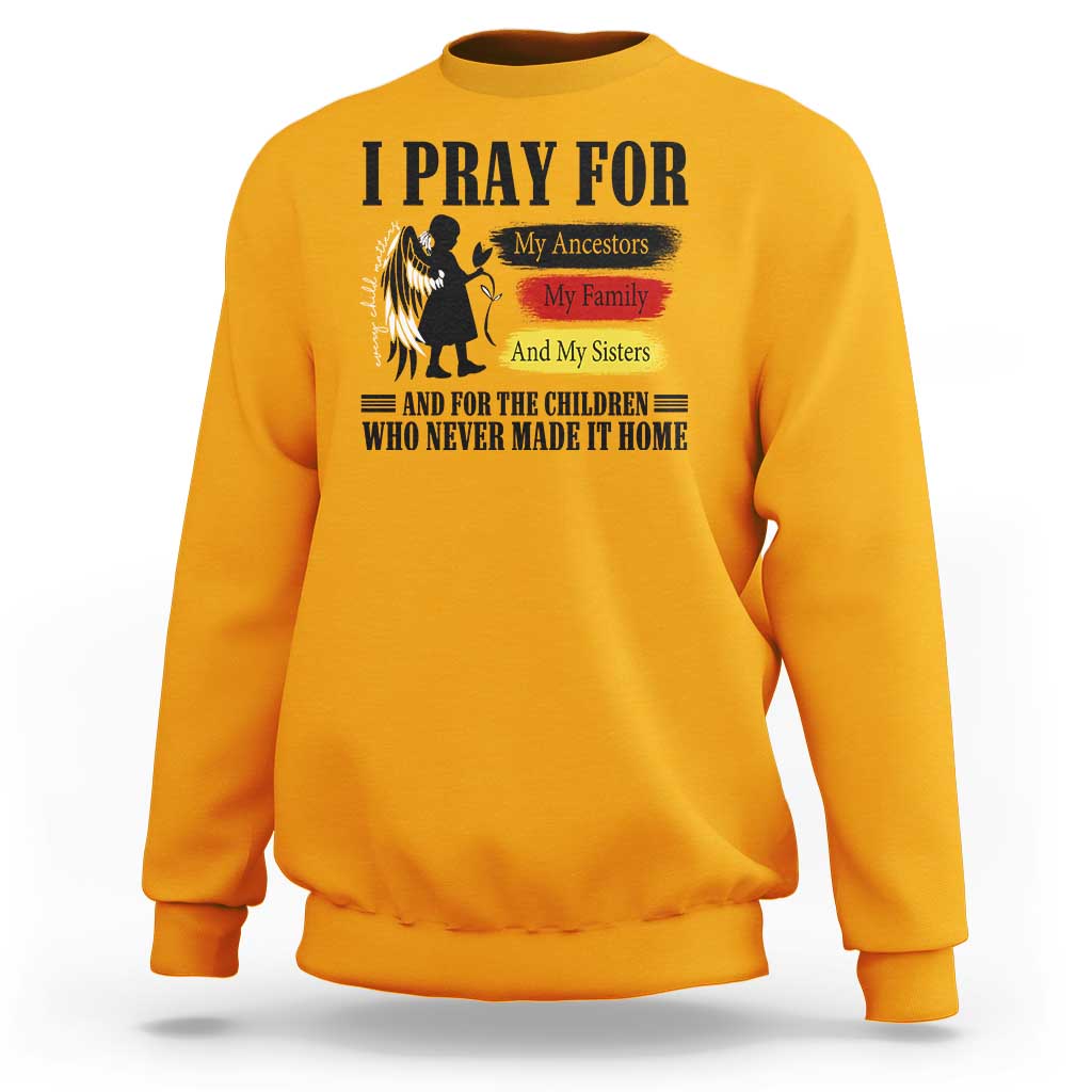 Orange Shirt Day Sweatshirt I Pray For The Children Who Never Made It Home - Wonder Print Shop
