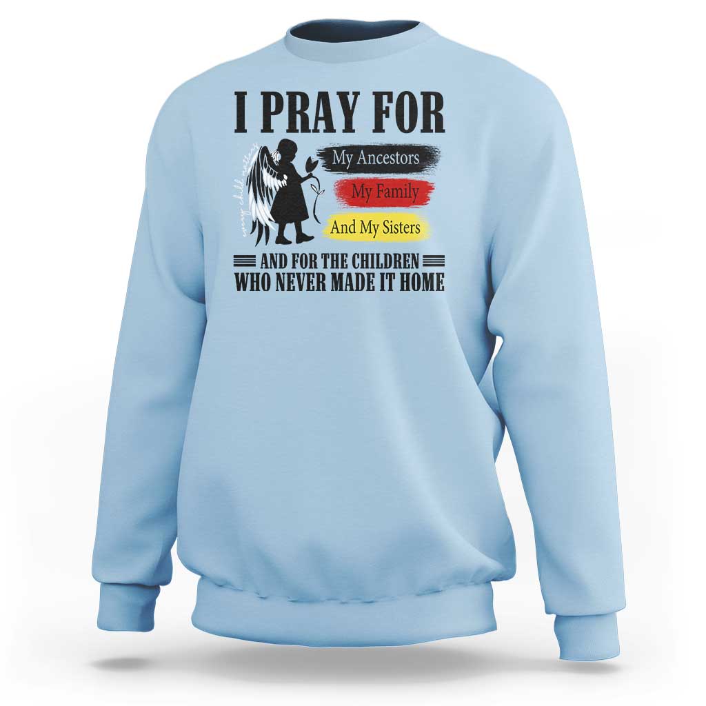 Orange Shirt Day Sweatshirt I Pray For The Children Who Never Made It Home - Wonder Print Shop