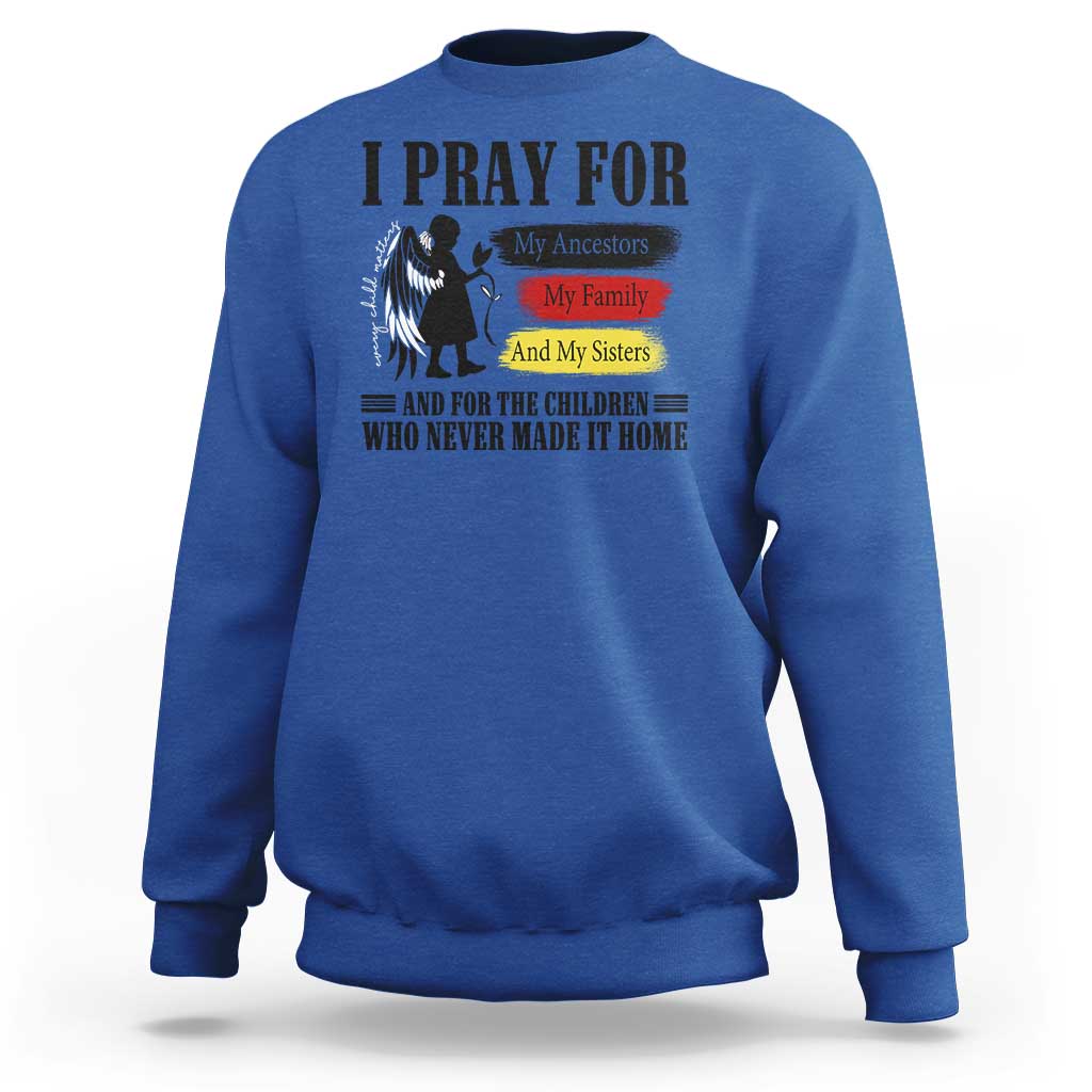 Orange Shirt Day Sweatshirt I Pray For The Children Who Never Made It Home - Wonder Print Shop