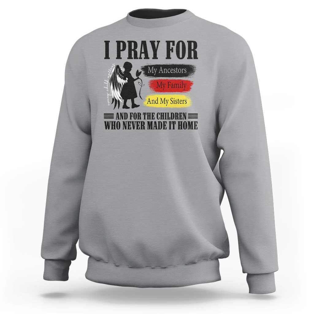 Orange Shirt Day Sweatshirt I Pray For The Children Who Never Made It Home - Wonder Print Shop