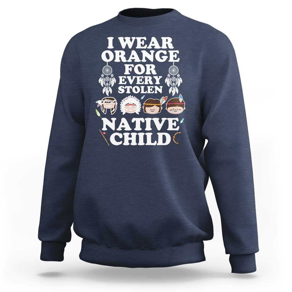 Orange Shirt Day Sweatshirt Wear Orange For Every Stolen Native Child - Wonder Print Shop