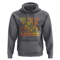 Unity Day Hoodie Be Kind Bruh End Bullying