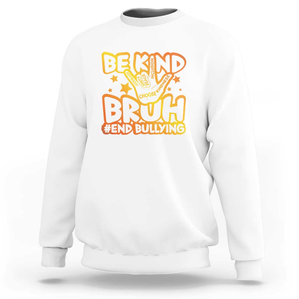 Unity Day Sweatshirt Be Kind Bruh End Bullying - Wonder Print Shop