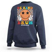 Anti Bullying Sweatshirt Be Kind Bruh Unity Day Orange Groovy - Wonder Print Shop