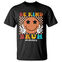 Anti Bullying T Shirt Be Kind Bruh Unity Day Orange Groovy - Wonder Print Shop