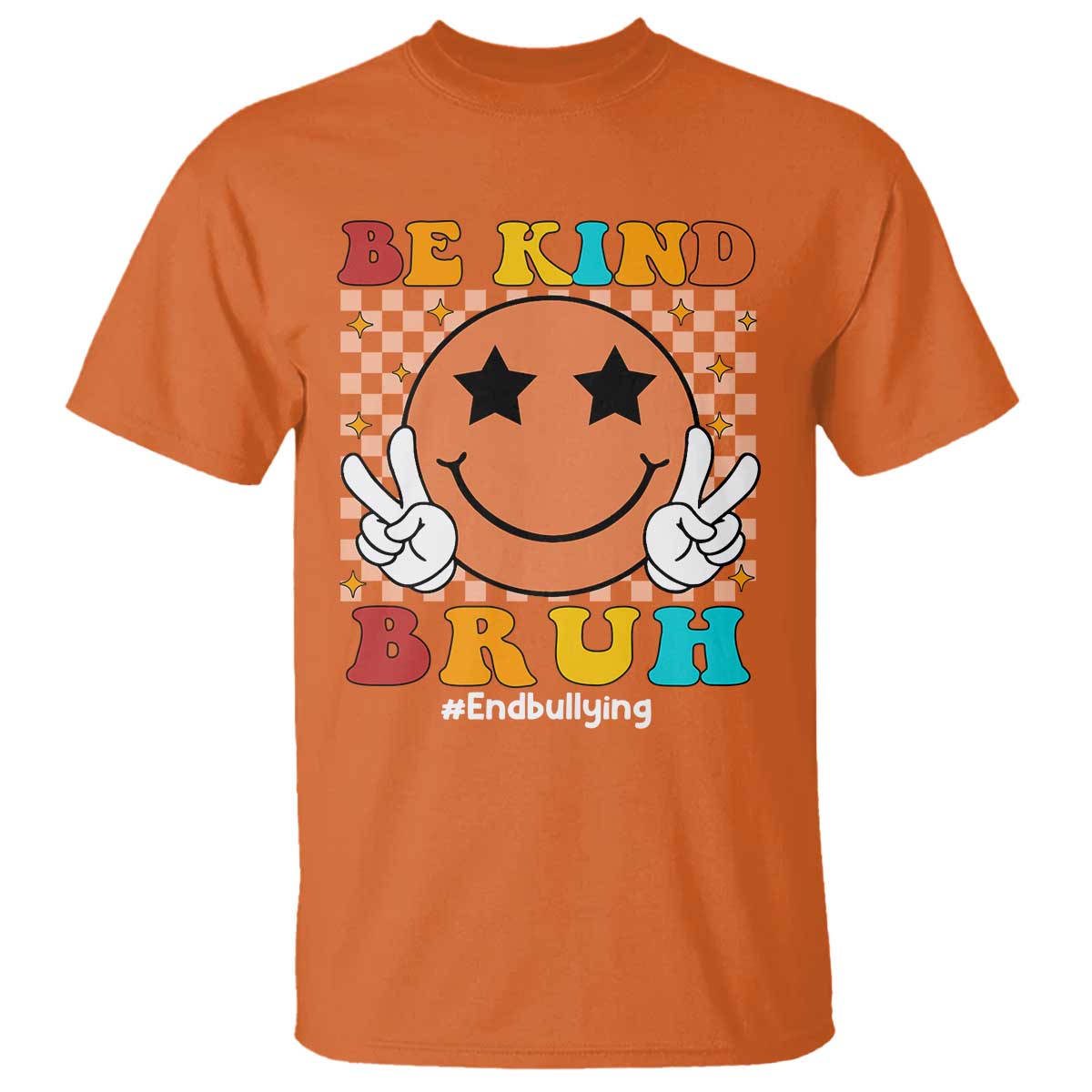 Anti Bullying T Shirt Be Kind Bruh Unity Day Orange Groovy - Wonder Print Shop
