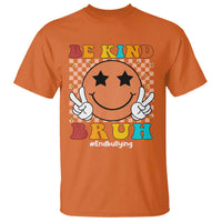 Anti Bullying T Shirt Be Kind Bruh Unity Day Orange Groovy - Wonder Print Shop