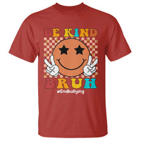 Anti Bullying T Shirt Be Kind Bruh Unity Day Orange Groovy - Wonder Print Shop