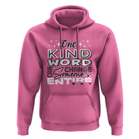 Be Kind Hoodie One Kind Word Can Change Someone's Entire Day Unity Day Anti Bullying
