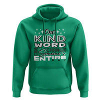 Be Kind Hoodie One Kind Word Can Change Someone's Entire Day Unity Day Anti Bullying