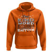 Be Kind Hoodie One Kind Word Can Change Someone's Entire Day Unity Day Anti Bullying