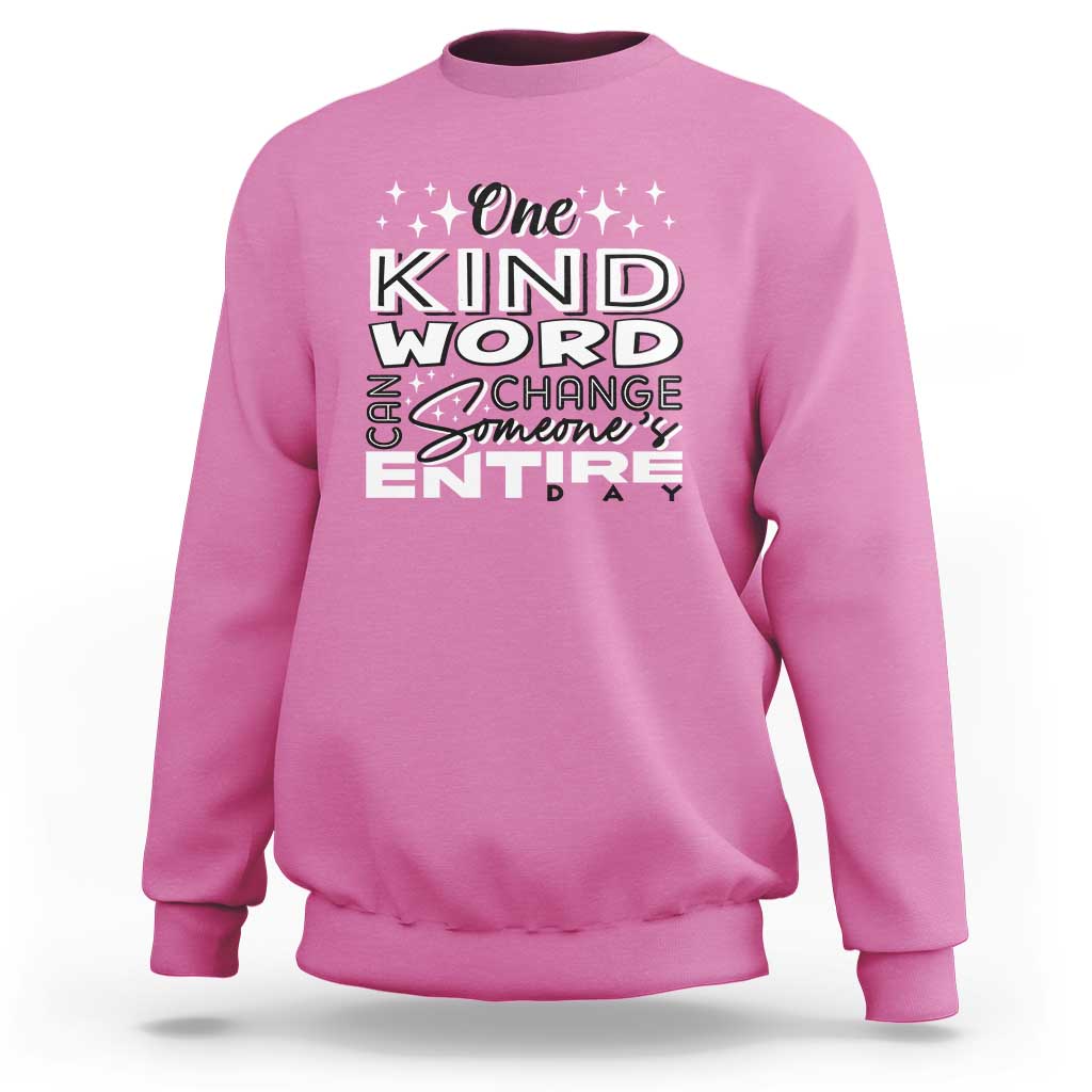 Be Kind Sweatshirt One Kind Word Can Change Someone's Entire Day Unity Day Anti Bullying - Wonder Print Shop