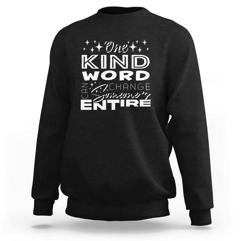 Be Kind Sweatshirt One Kind Word Can Change Someone's Entire Day Unity Day Anti Bullying - Wonder Print Shop