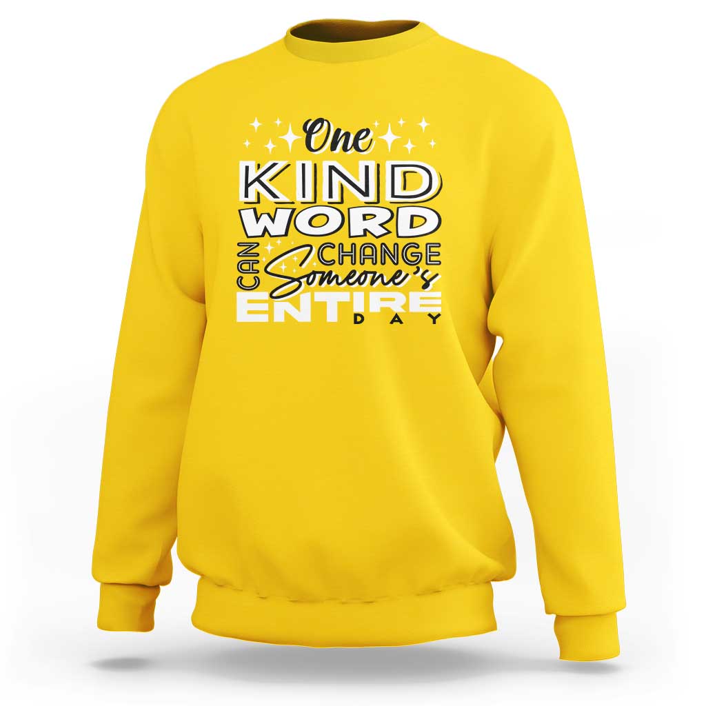 Be Kind Sweatshirt One Kind Word Can Change Someone's Entire Day Unity Day Anti Bullying - Wonder Print Shop