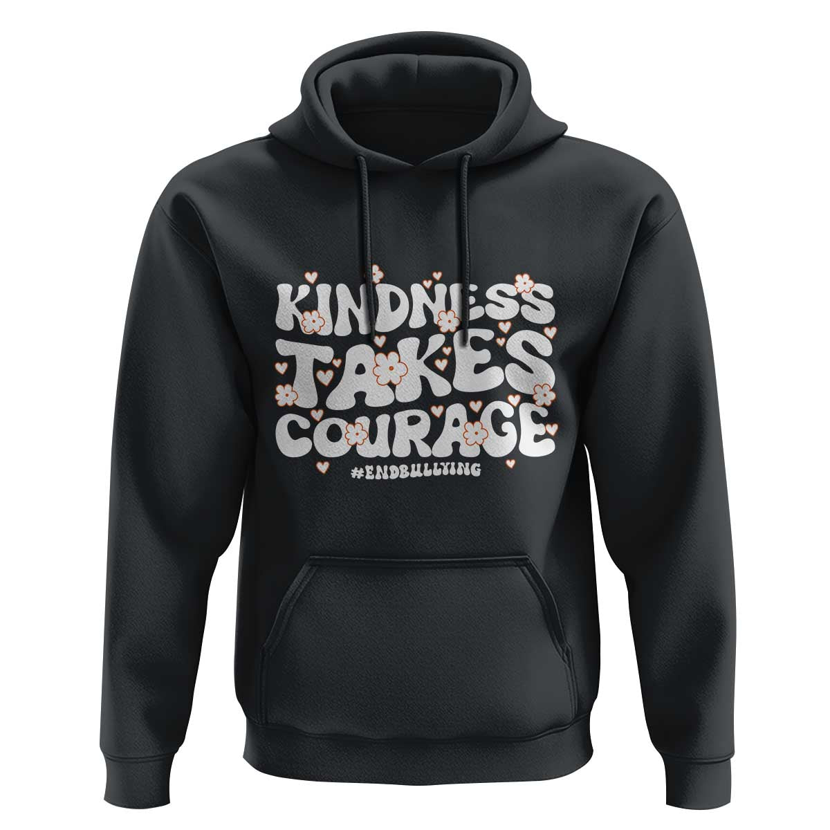 Be Kind Hoodie Kindness Takes Courage End Bullying
