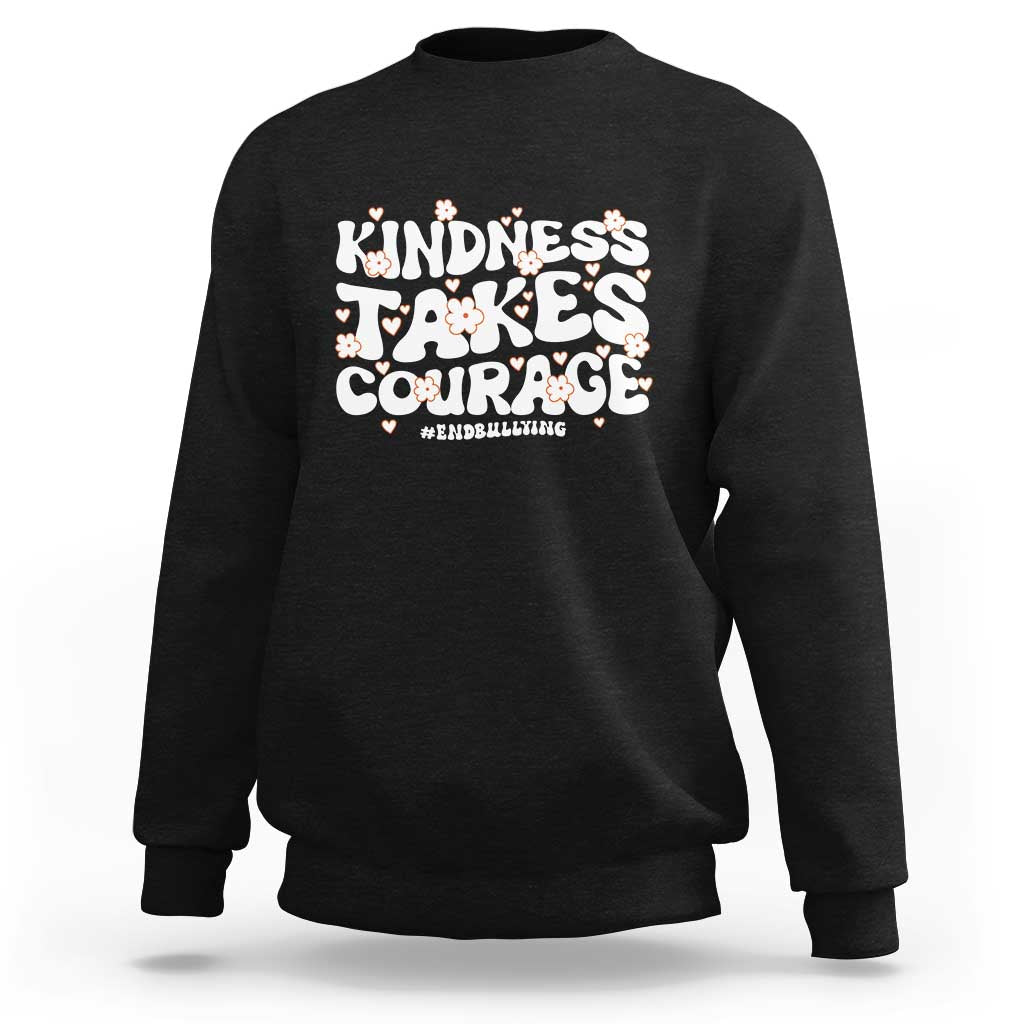 Be Kind Sweatshirt Kindness Takes Courage End Bullying - Wonder Print Shop