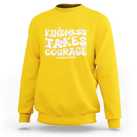 Be Kind Sweatshirt Kindness Takes Courage End Bullying - Wonder Print Shop