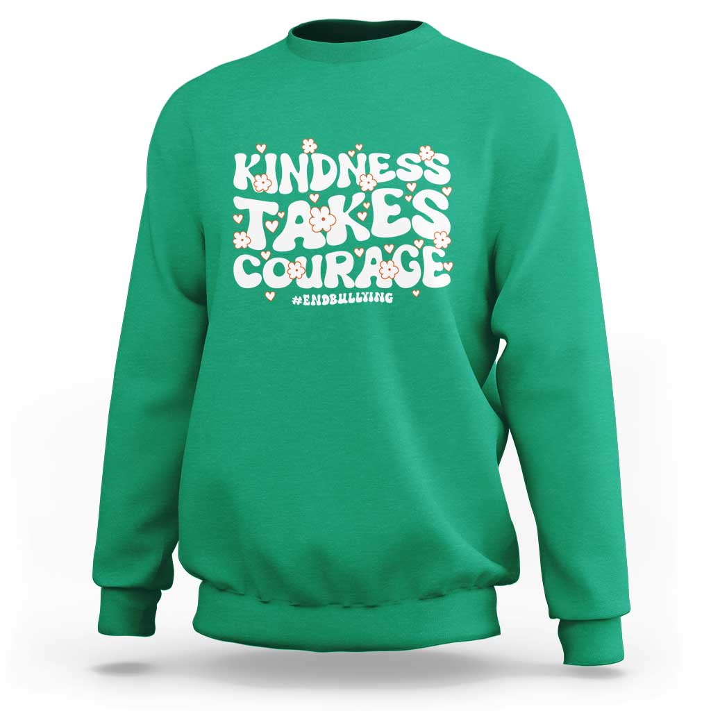 Be Kind Sweatshirt Kindness Takes Courage End Bullying - Wonder Print Shop