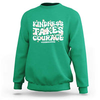 Be Kind Sweatshirt Kindness Takes Courage End Bullying - Wonder Print Shop