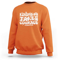 Be Kind Sweatshirt Kindness Takes Courage End Bullying - Wonder Print Shop