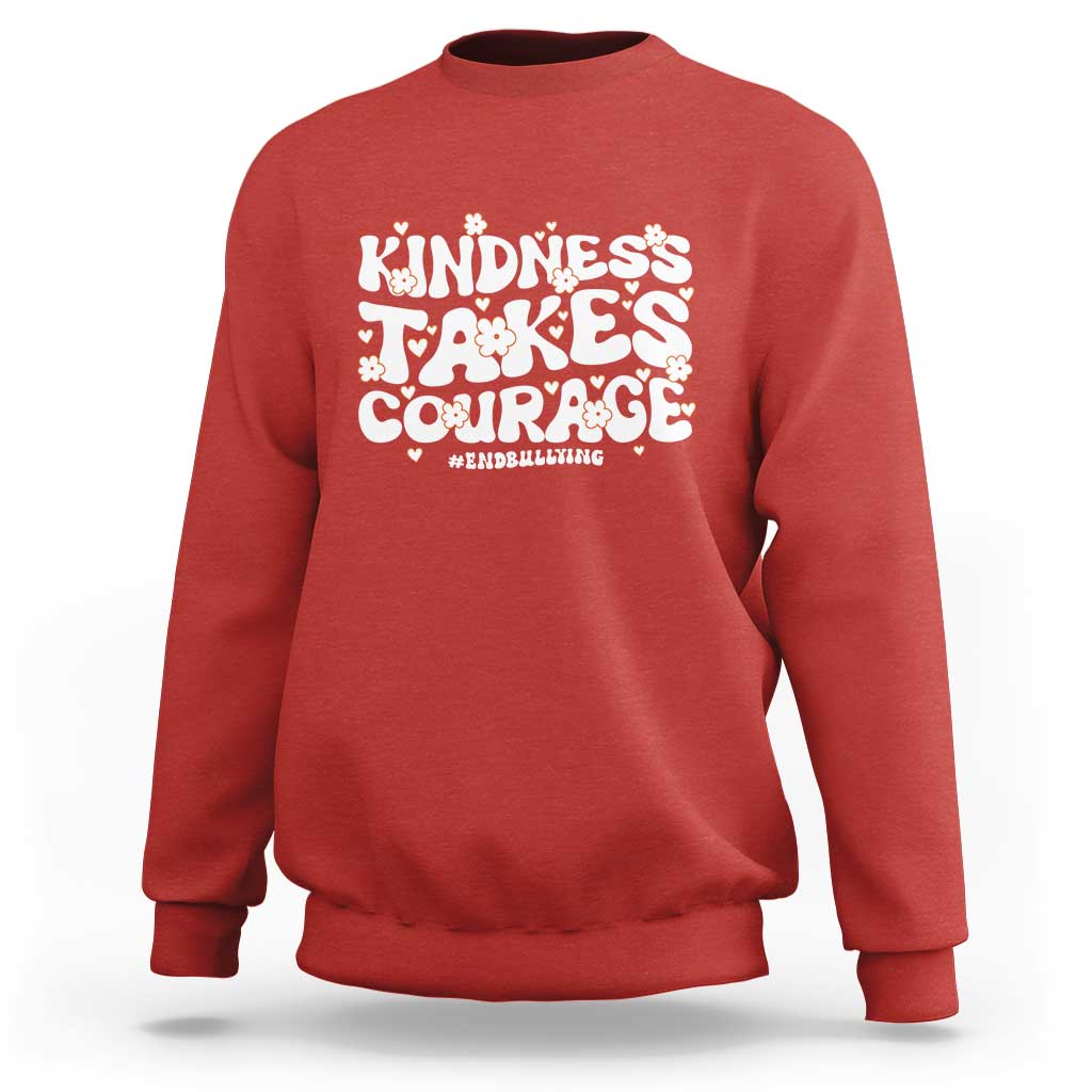 Be Kind Sweatshirt Kindness Takes Courage End Bullying - Wonder Print Shop