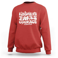 Be Kind Sweatshirt Kindness Takes Courage End Bullying - Wonder Print Shop