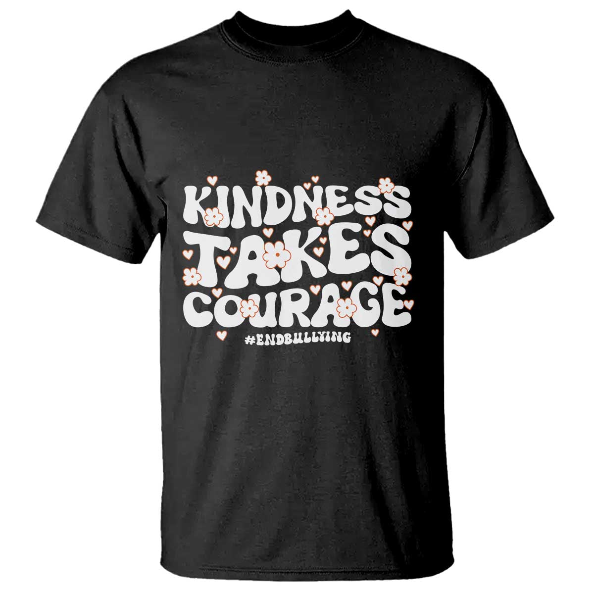 Be Kind T Shirt Kindness Takes Courage End Bullying - Wonder Print Shop
