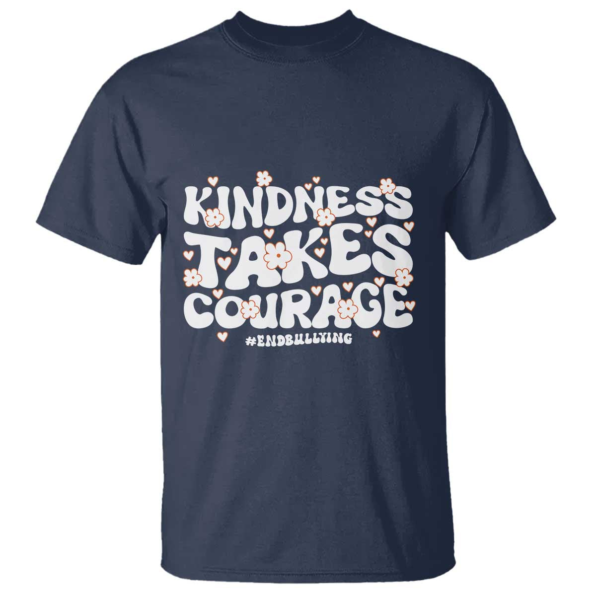 Be Kind T Shirt Kindness Takes Courage End Bullying - Wonder Print Shop