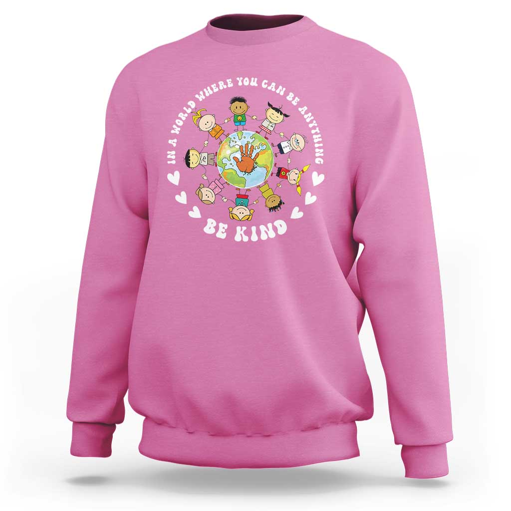 Be Kind Sweatshirt In A World Where You Can Be Anything Unity Day Anti Bullying - Wonder Print Shop