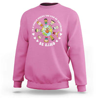 Be Kind Sweatshirt In A World Where You Can Be Anything Unity Day Anti Bullying - Wonder Print Shop