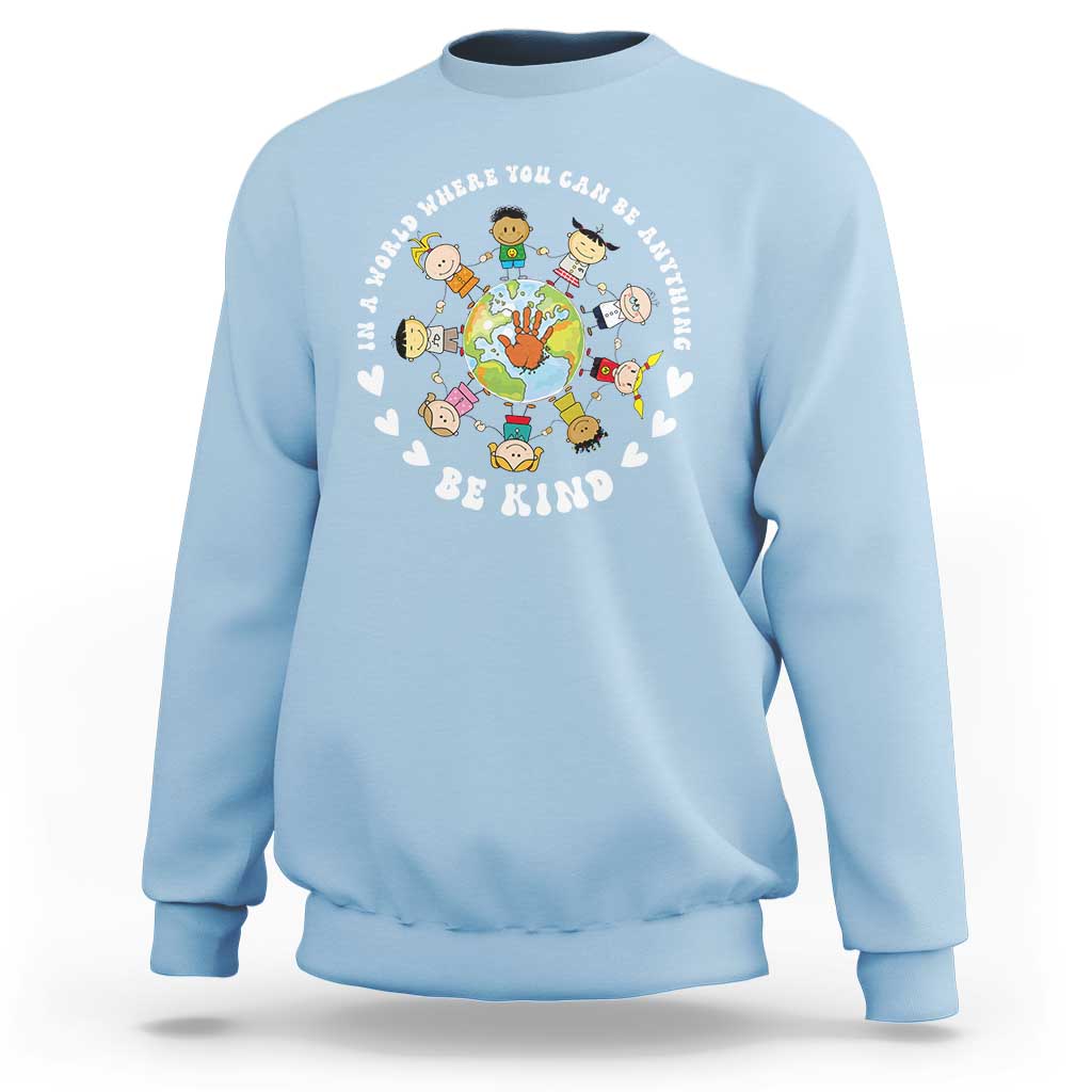 Be Kind Sweatshirt In A World Where You Can Be Anything Unity Day Anti Bullying - Wonder Print Shop