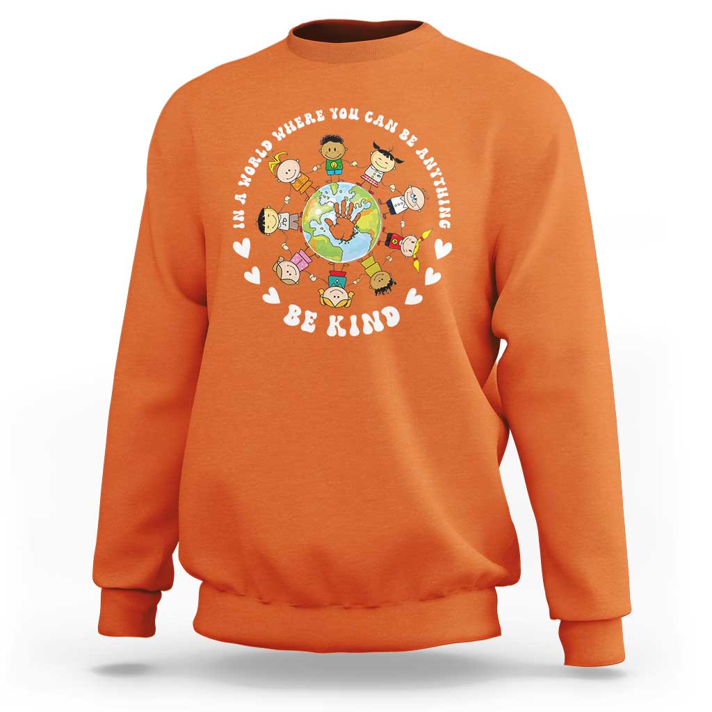 Be Kind Sweatshirt In A World Where You Can Be Anything Unity Day Anti Bullying - Wonder Print Shop