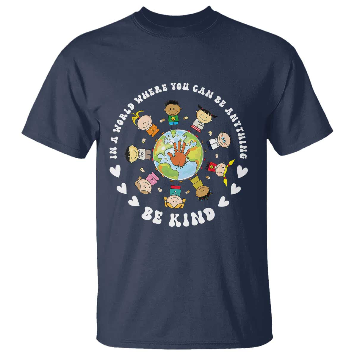 Be Kind T Shirt In A World Where You Can Be Anything Unity Day Anti Bullying - Wonder Print Shop