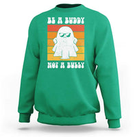 Anti Bullying Sweatshirt Be A Buddy Not A Bully Unity Day Retro Ghost - Wonder Print Shop