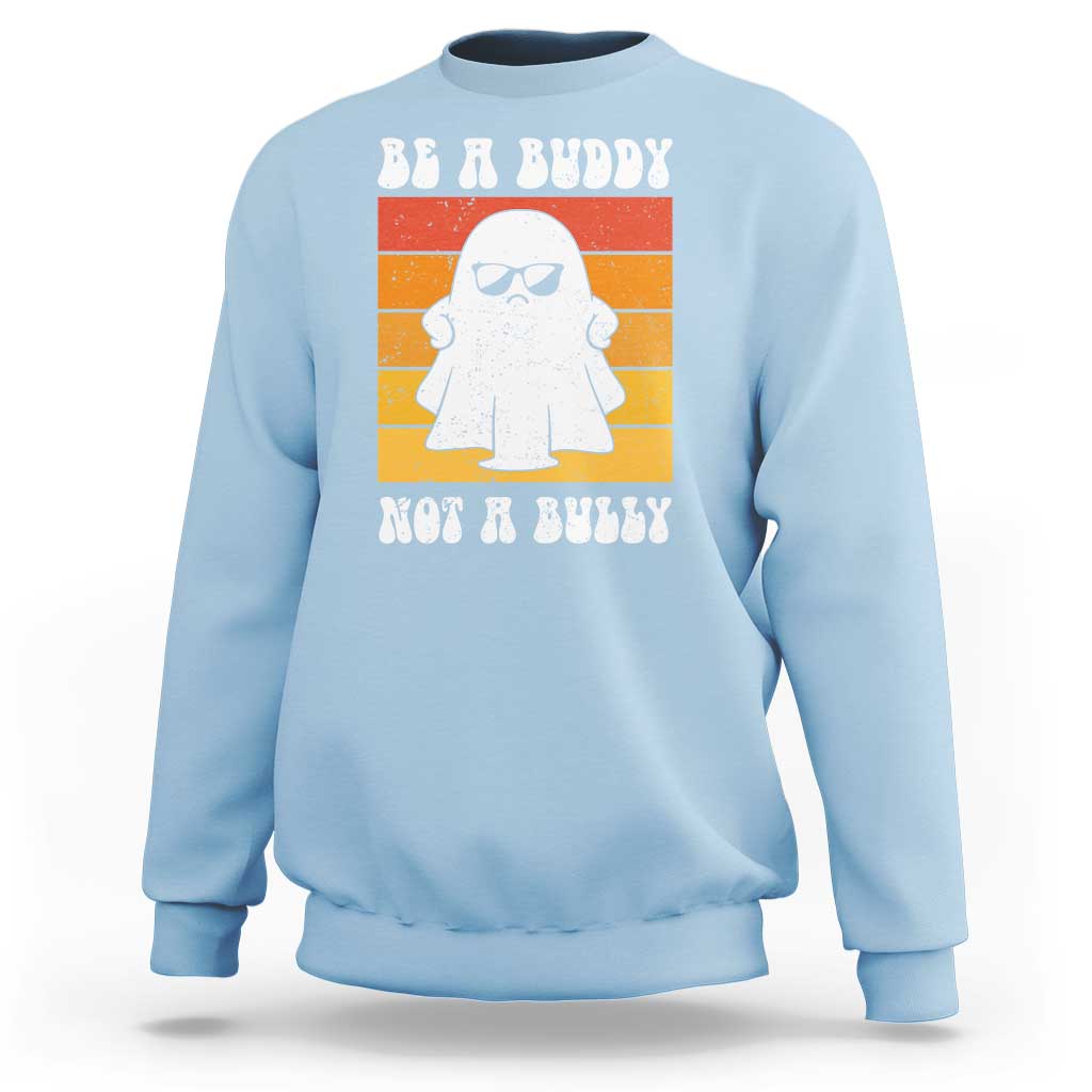 Anti Bullying Sweatshirt Be A Buddy Not A Bully Unity Day Retro Ghost - Wonder Print Shop