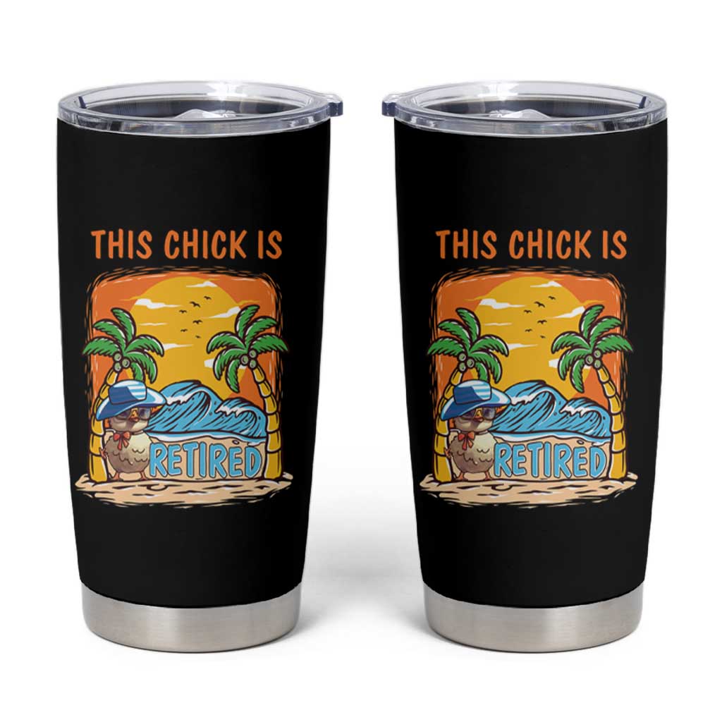 Funny Retirement Tumbler Cup This Chick Is Retired Women Relax At The Beach