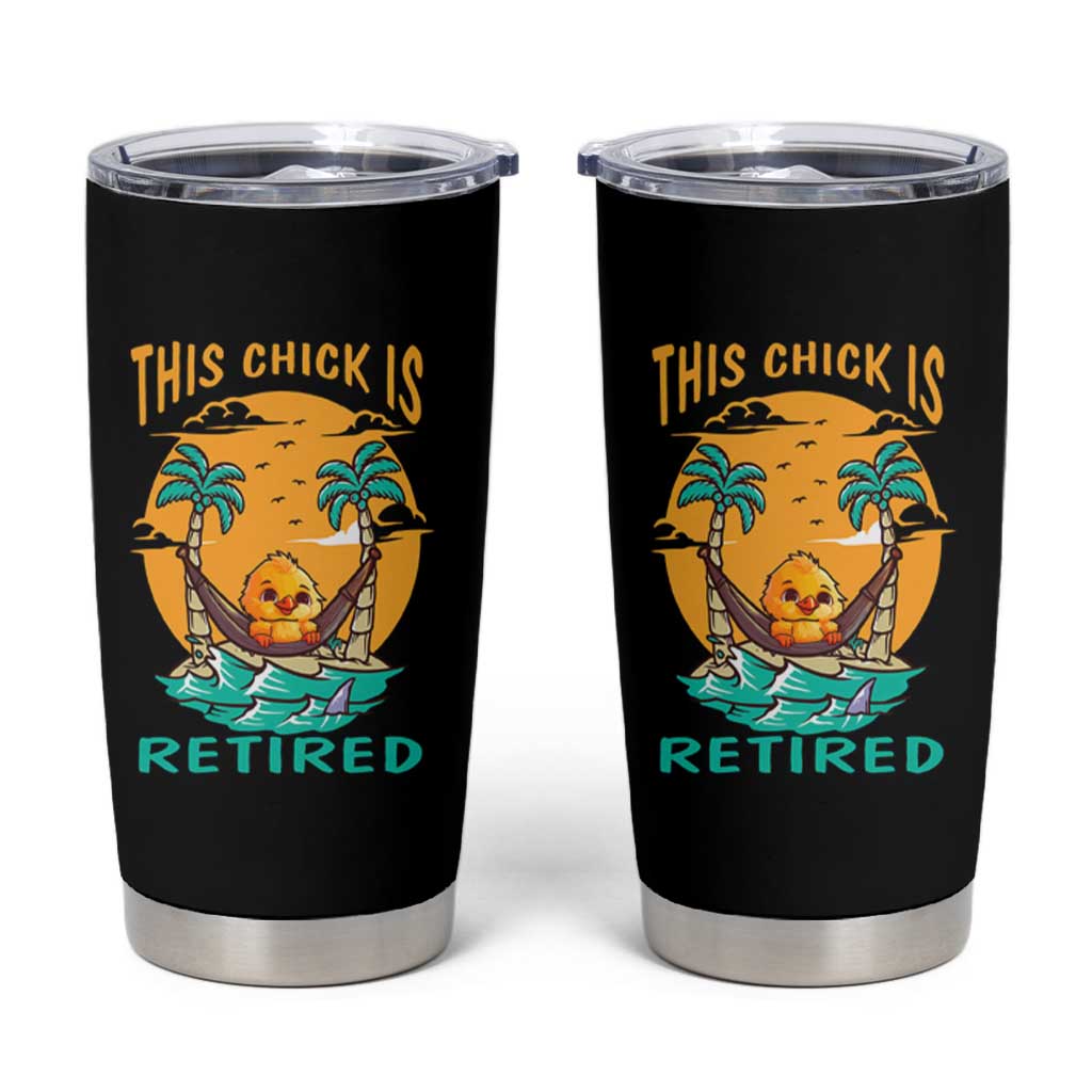 Retirement Tumbler Cup This Chick Is Retired Women Relax At The Beach