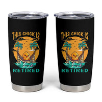 Retirement Tumbler Cup This Chick Is Retired Women Relax At The Beach