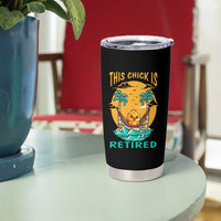 Retirement Tumbler Cup This Chick Is Retired Women Relax At The Beach