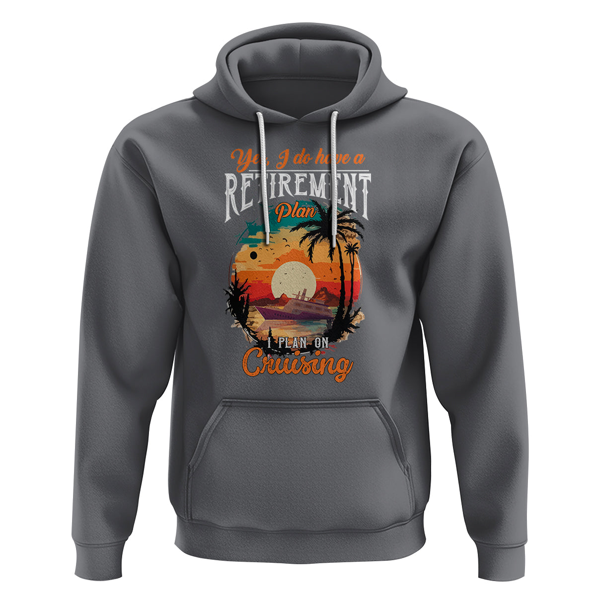 Retirement Hoodie Yes I Do Have A Plan On Cruising Retired Cruiser - Wonder Print Shop