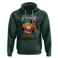 Retirement Hoodie Yes I Do Have A Plan On Cruising Retired Cruiser - Wonder Print Shop