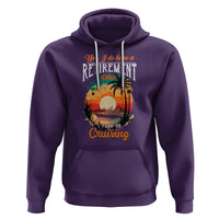 Retirement Hoodie Yes I Do Have A Plan On Cruising Retired Cruiser - Wonder Print Shop