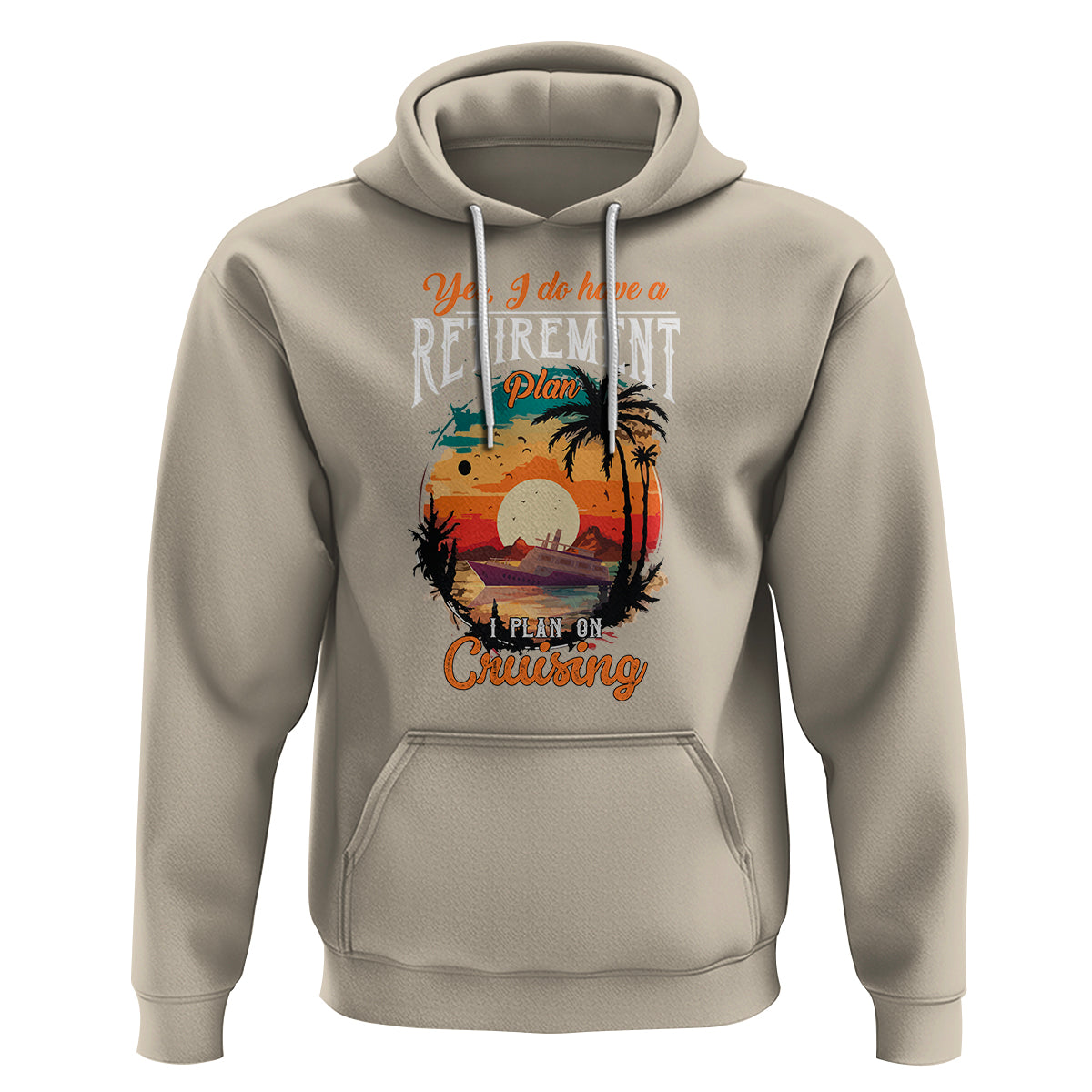 Retirement Hoodie Yes I Do Have A Plan On Cruising Retired Cruiser - Wonder Print Shop